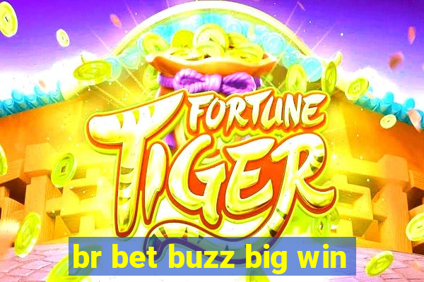 br bet buzz big win